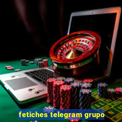 fetiches telegram grupo